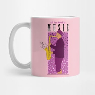 All You Need Is Music ( Saxophone ) " Music Quote " Mug